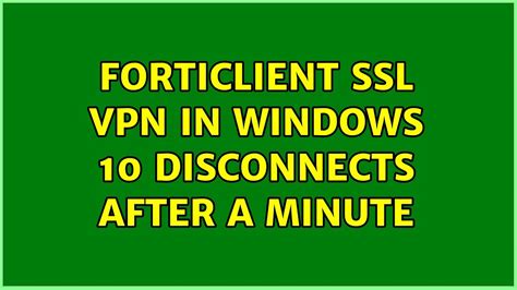 forticlient vpn disconnects after 8 hours